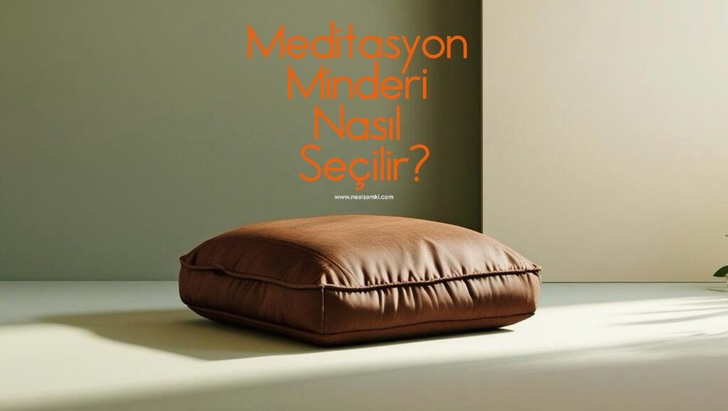 Meditasyon Minderi Nasıl Seçilir? İpuçları ve Öneriler